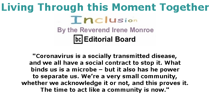 BlackCommentator.com Mar 26, 2020 - Issue 811: Living Through this Moment Together - Inclusion By The Reverend Irene Monroe, BC Editorial Board