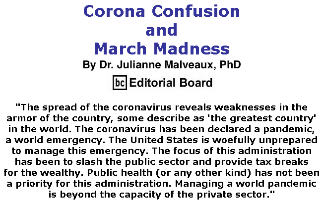 BlackCommentator.com Mar 26, 2020 - Issue 811: Corona Confusion and March Madness By Dr. Julianne Malveaux, PhD, BC Editorial Board