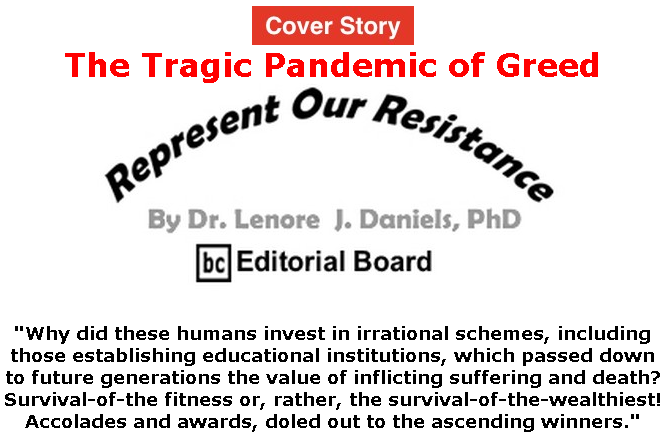 BlackCommentator.com Apr 16, 2020 - Issue 814 Cover Story: The Tragic Pandemic of Greed - Represent Our Resistance By Dr. Lenore Daniels, PhD, BC Editorial Board