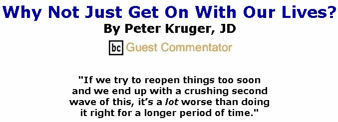 BlackCommentator.com Apr 16, 2020 - Issue 814: Why Not Just Get on with Our Lives? By Peter Kruger, JD, BC Guest Commentator