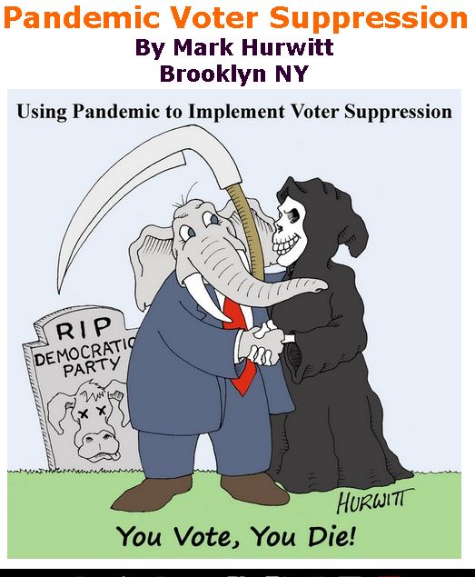 BlackCommentator.com Apr 23, 2020 - Issue 815: Pandemic Voter Suppression - Political Cartoon By Mark Hurwitt, Brooklyn NY