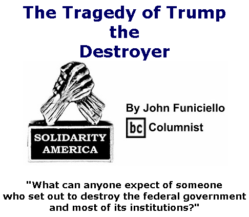 BlackCommentator.com Apr 23, 2020 - Issue 815: The Tragedy of Trump, the Destroyer - Solidarity America By John Funiciello, BC Columnist