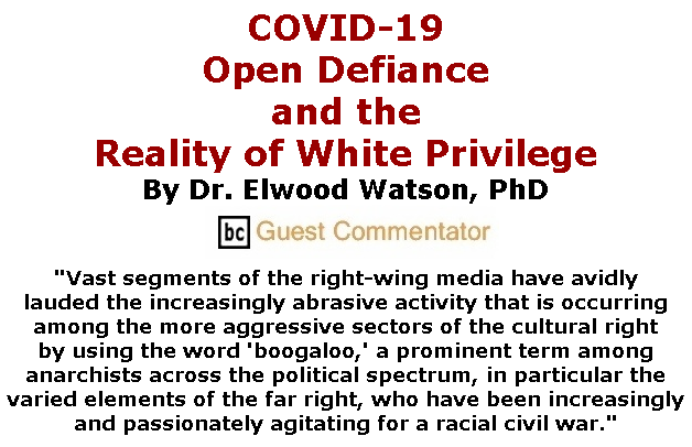 BlackCommentator.com May 07, 2020 - Issue 817: COVID-19 Open Defiance and the Reality of White Privilege By Dr. Elwood Watson, PhD, BC Guest Commentator