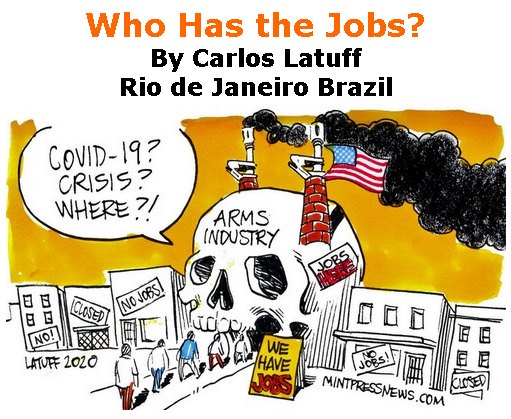 BlackCommentator.com May 21, 2020 - Issue 819: Who Has the Jobs? - Political Cartoon By Carlos Latuff, Rio de Janeiro Brazil