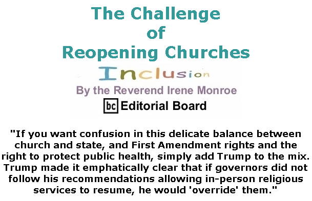 BlackCommentator.com May 28, 2020 - Issue 820: The Challenge of Reopening Churches - Inclusion By The Reverend Irene Monroe, BC Editorial Board