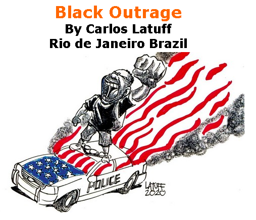 BlackCommentator.com June 04, 2020 - Issue 821: Black Outrage - Political Cartoon By Carlos Latuff, Rio de Janeiro Brazil