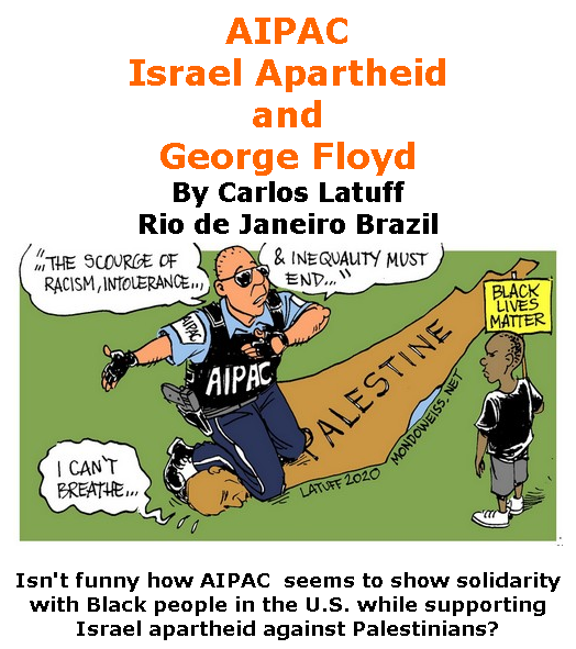 BlackCommentator.com June 11, 2020 - Issue 822: AIPAC, Israel Apartheid and George Floyd - Political Cartoon By Carlos Latuff, Rio de Janeiro Brazil