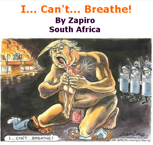 BlackCommentator.com June 11, 2020 - Issue 822: I... Can't... Breathe! - Political Cartoon By Zapiro, South Africa