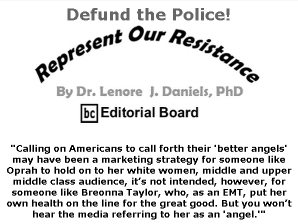 BlackCommentator.com June 11, 2020 - Issue 822: Defund the Police! - Represent Our Resistance By Dr. Lenore Daniels, PhD, BC Editorial Board