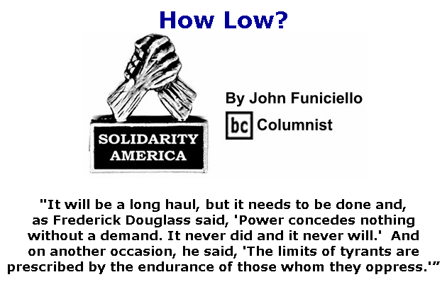 BlackCommentator.com June 25, 2020 - Issue 824: How Low? - Solidarity America By John Funiciello, BC Columnist