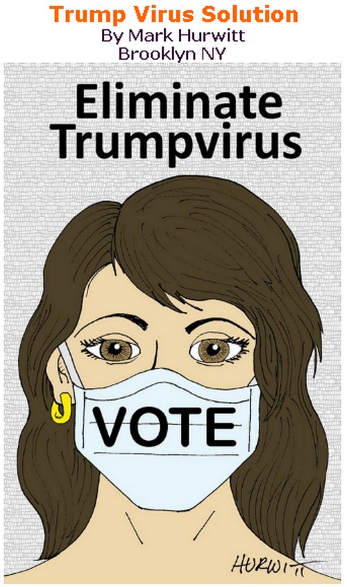 BlackCommentator.com July 16, 2020 - Issue 827: Trump Virus Solution - Political Cartoon By Mark Hurwitt, Brooklyn NY