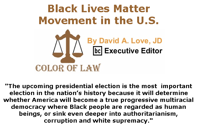BlackCommentator.com July 16, 2020 - Issue 827: Black Lives Matter Movement in the U.S. - Color of Law By David A. Love, JD, BC Executive Editor