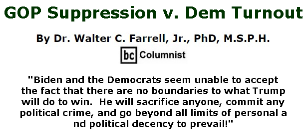 BlackCommentator.com July 16, 2020 - Issue 827: GOP Suppression v. Dem Turnout By Dr. Walter C. Farrell, Jr., PhD, M.S.P.H., BC Columnist