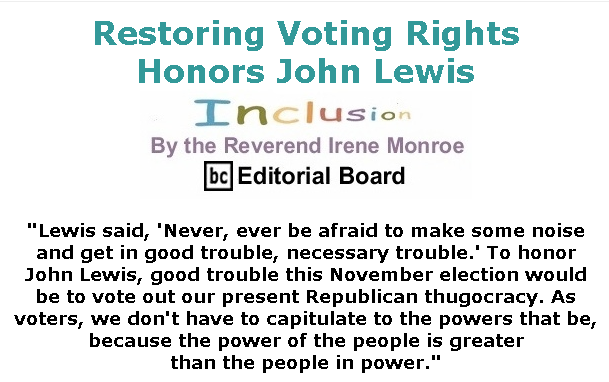 BlackCommentator.com July 23, 2020 - Issue 828: Restoring Voting Rights Honors John Lewis - Inclusion By The Reverend Irene Monroe, BC Editorial Board