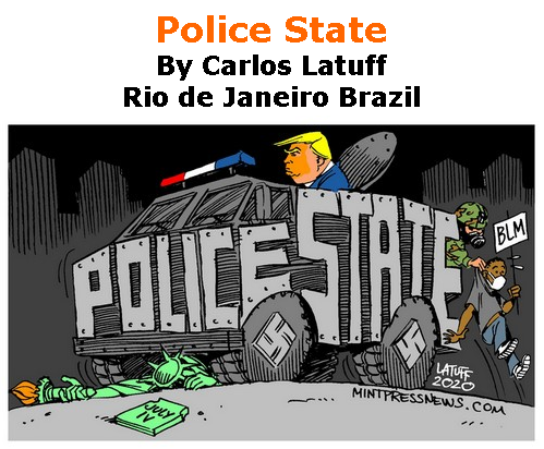 BlackCommentator.com July 30, 2020 - Issue 829: Police State - Political Cartoon By Carlos Latuff, Rio de Janeiro Brazil