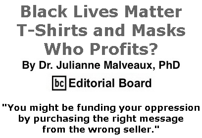 BlackCommentator.com Sept 24, 2020 - Issue 834: Black Lives Matter T-Shirts and Masks – Who Profits? By Dr. Julianne Malveaux, PhD, BC Editorial Board