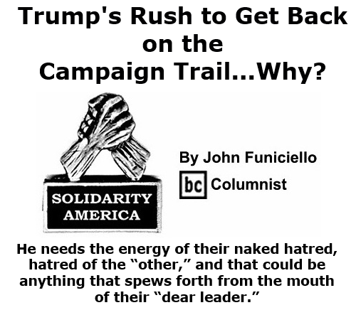 BlackCommentator.com Oct 15, 2020 - Issue 837: Trump's Rush to Get Back on the Campaign Trail...Why? - Solidarity America By John Funiciello, BC Columnist