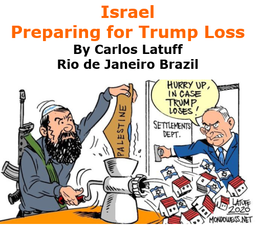 BlackCommentator.com Oct 22, 2020 - Issue 838: Israel - Preparing for Trump Loss - Political Cartoon By Carlos Latuff, Rio de Janeiro Brazil