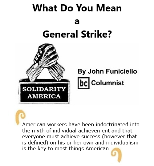 BlackCommentator.com Oct 22, 2020 - Issue 838: What Do You Mean a General Strike? - Solidarity America By John Funiciello, BC Columnist