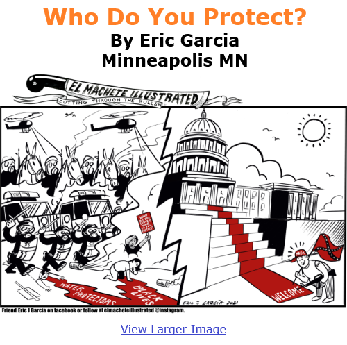 BlackCommentator.com Jan 14, 2021 - Issue 848: Who Do You Protect? - Political Cartoon By Eric Garcia, Minneapolis MN