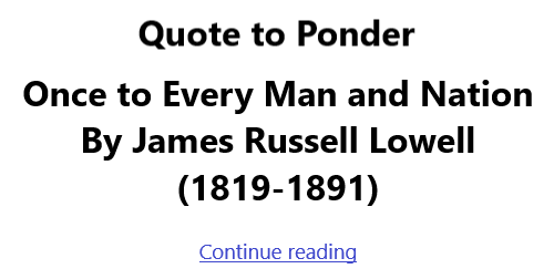 BlackCommentator.com Jan 28, 2021 - Issue 850 Quote to Ponder:  Once to Every Man and Nation By James Russell Lowell (1819-1891)