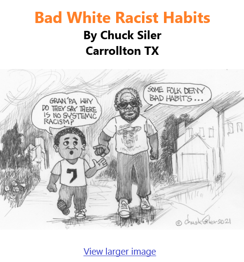 BlackCommentator.com Feb 4, 2021 - Issue 851: Bad White Racist Habits - Political Cartoon By Chuck Siler, Carrollton TX