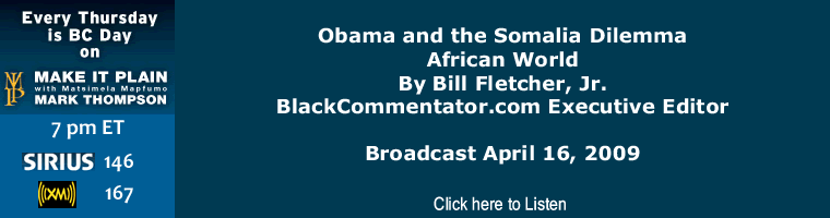 Cover Story: Obama and the Somalia Dilemma - African World By Bill Fletcher, Jr., BlackCommentator.com Executive Editor