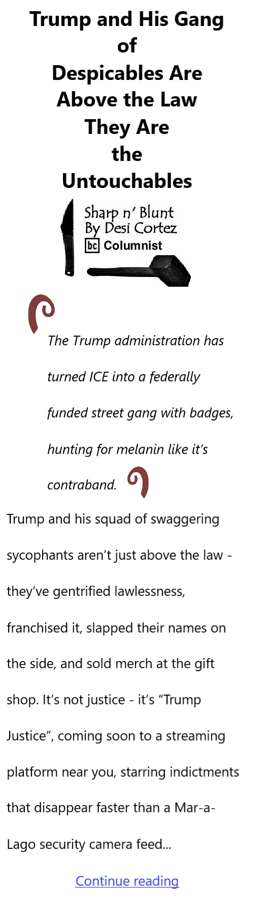 BlackCommentator.com August 1, 2025 - Issue 1052: Trump and His Gang of Despicables Are Above the Law – They Are the Untouchables - Sharp n' Blunt By Desi Cortez, BC Columnist