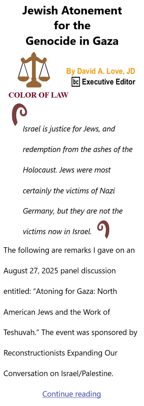 BlackCommentator.com September 18, 2025 - Issue 1055: Jewish Atonement for the Genocide in Gaza - Color of Law By David A. Love, JD, BC Executive Editor