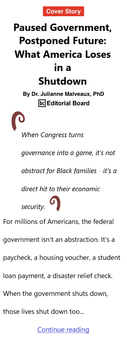 BlackCommentator.com October 30, 2025 - Issue 1061: Cover Story: Paused Government, Postponed Future: What America Loses in a Shutdown By Dr. Julianne Malveaux, PhD, BC Editorial Board