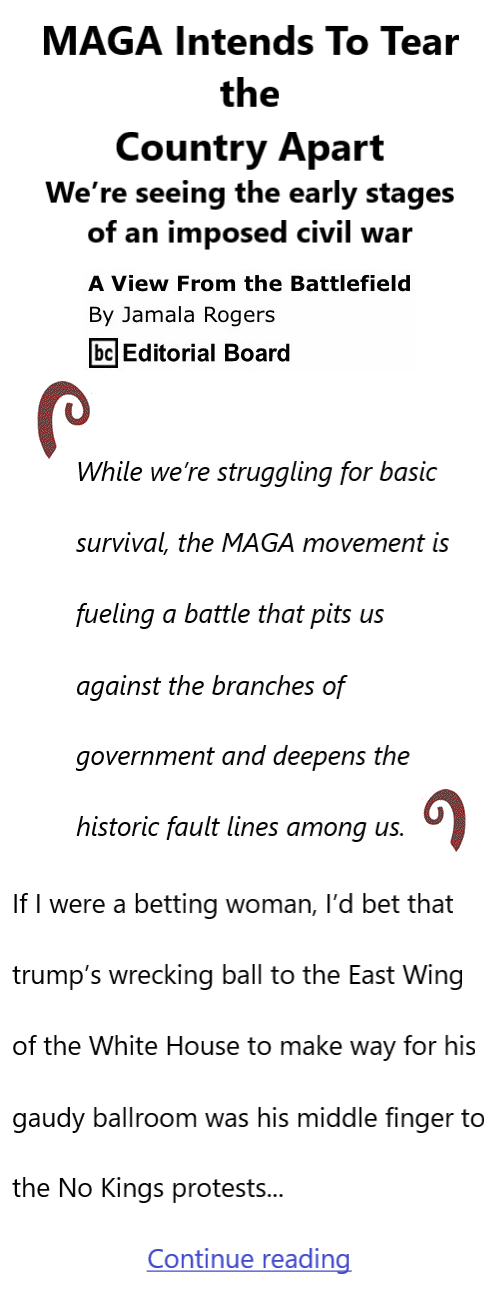 BlackCommentator.com October 30, 2025 - Issue 1061: MAGA Intends To Tear the Country Apart - View from the Battlefield By Jamala Rogers, BC Editorial Board