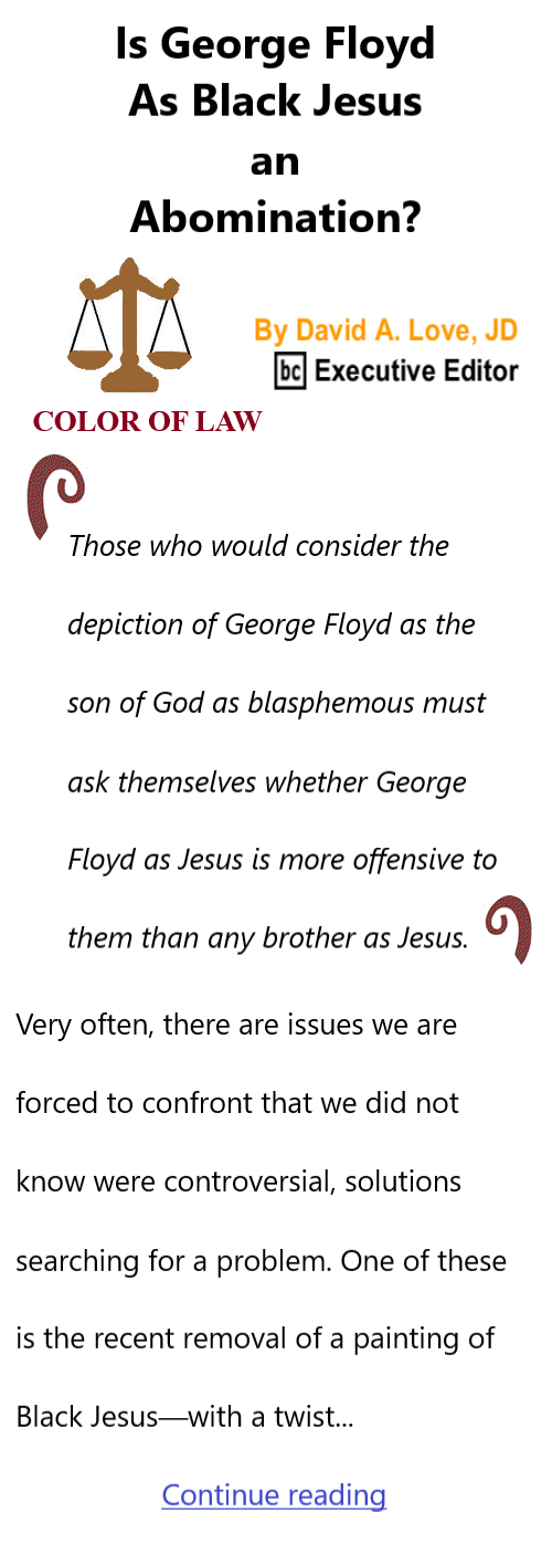 BlackCommentator.com November 6, 2025 - Issue 1062: Is George Floyd As Black Jesus an Abomination? - Color of Law By David A. Love, JD, BC Executive Editor
