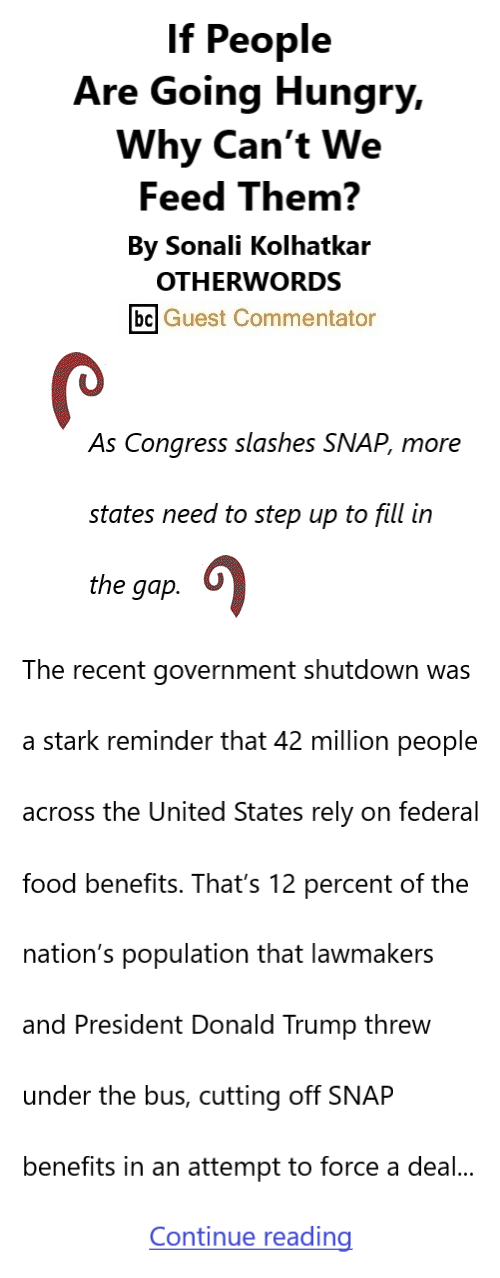 BlackCommentator.com December 11, 2025 - Issue 1067: If People Are Going Hungry, Why Can’t We Feed Them? By Sonali Kolhatkar, Independent Media Institute, BC Guest Commentator