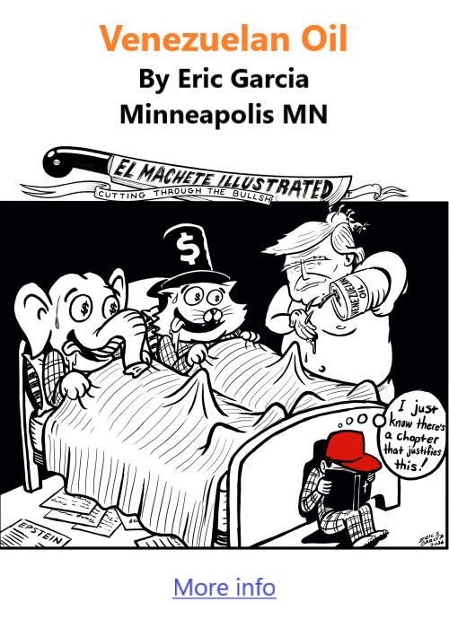 BlackCommentator.com February 12, 2026 - Issue 1074: Venezuelan Oil - Political Cartoon By Eric Garcia, Minneapolis MN
