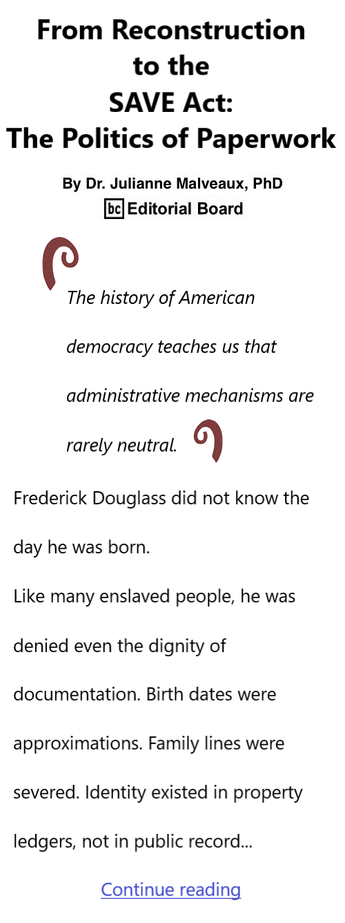 BlackCommentator.com February 19, 2026 - Issue 1075: From Reconstruction to the SAVE Act: The Politics of Paperwork By Dr. Julianne Malveaux, PhD, BC Editorial Board