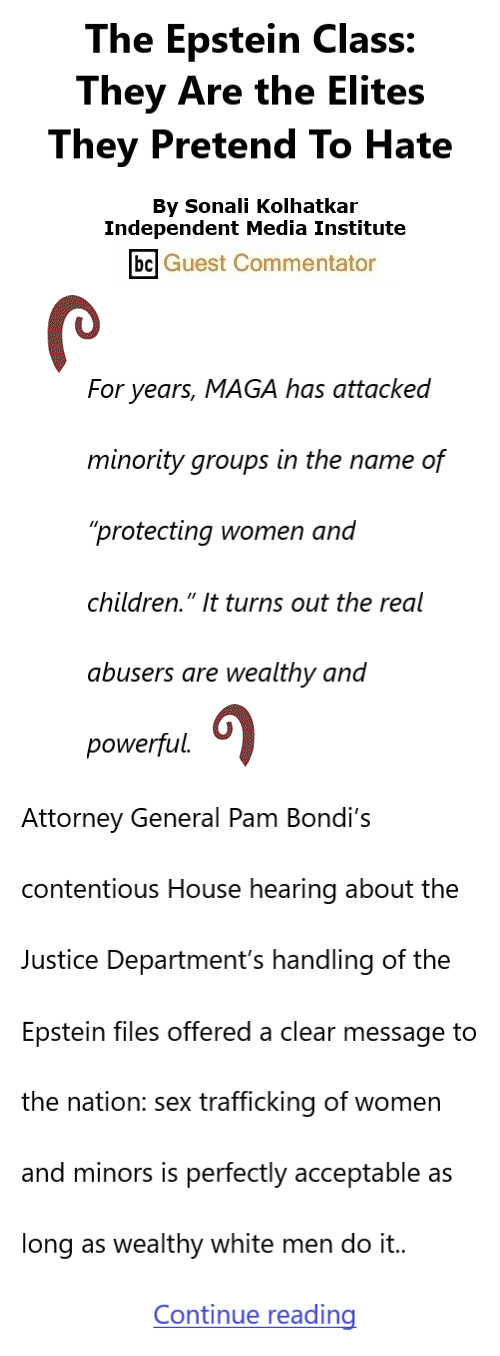 BlackCommentator.com February 26, 2026 - Issue 1076: The Epstein Class: They Are the Elites They Pretend To Hate By Sonali Kolhatkar, Independent Media Institute, BC Guest Commentator