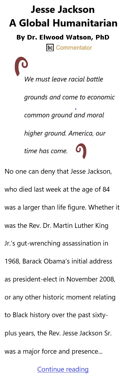 BlackCommentator.com February 26, 2026 - Issue 1076: Jesse Jackson - A Global Humanitarian By Dr. Elwood Watson, PhD BC Commentator