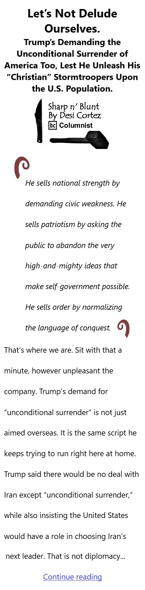 BlackCommentator.com March 12, 2026 - Issue 1078: Let’s Not Delude Ourselves. Trump’s Demanding the Unconditional Surrender of America Too, Lest He Unleash His “Christian” Stormtroopers Upon the U.S. Population. - Sharp n' Blunt By Desi Cortez, BC Columnist