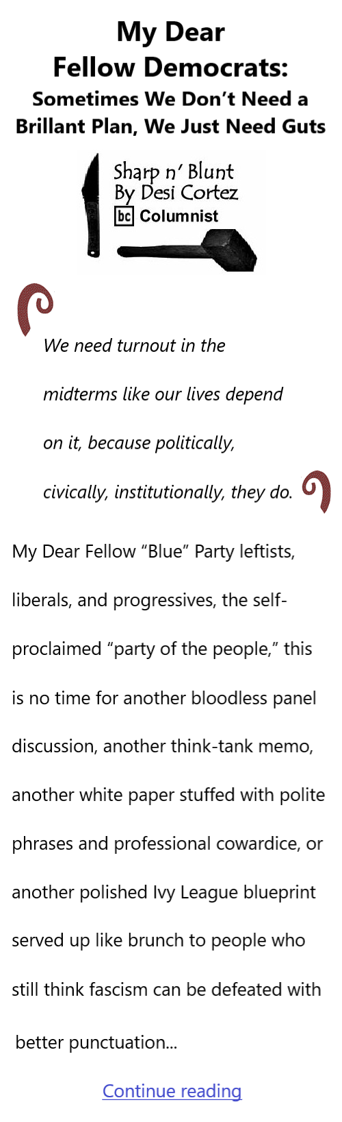 BlackCommentator.com April 9, 2026 - Issue 1082: My Dear Fellow Democrats: Sometimes We Don’t Need a Brillant Plan, We Just Need Guts - Sharp n' Blunt By Desi Cortez, BC Columnist