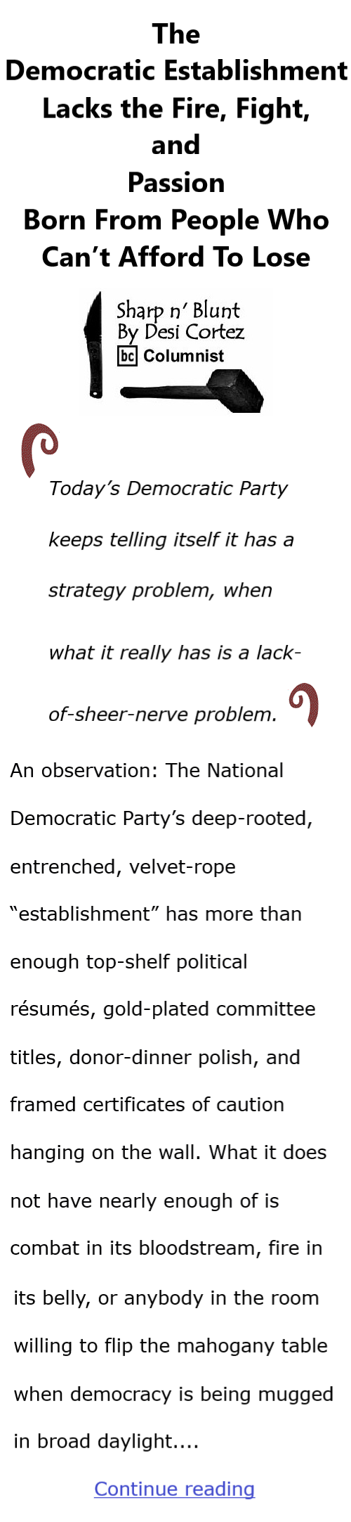 BlackCommentator.com June 18, 2026 - Issue 1090 The Democratic Establishment Lacks the Fire, Fight, and Passion Born From People Who Can’t Afford To Lose Sharp n' Blunt By Desi Cortez, BC Columnist