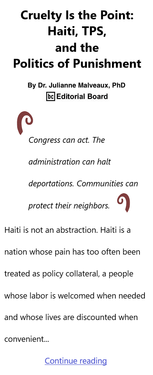 BlackCommentator.com July 2, 2026 - Issue 1092: Cruelty Is the Point: Haiti, TPS, and the Politics of Punishment By Dr. Julianne Malveaux, PhD, BC Editorial Board