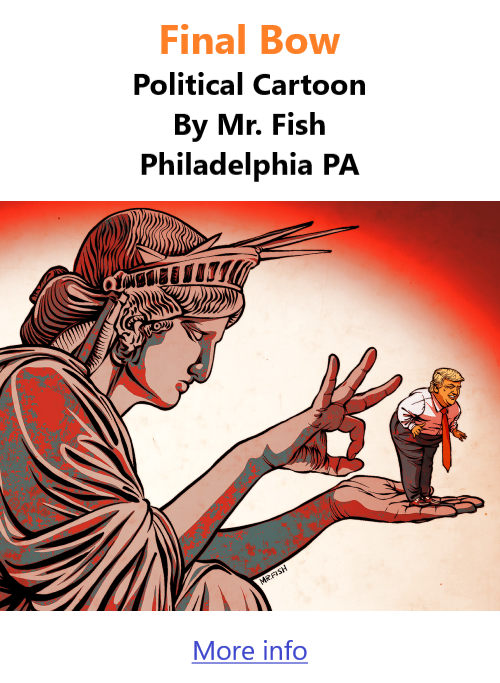 BlackCommentator.com July 9, 2026 - Issue 1093: Final Bow - Political Cartoon By Mr. Fish, Philadelphia PA
