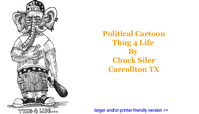 Political Cartoon - Thug 4 Life By Chuck Siler, Carrollton TX