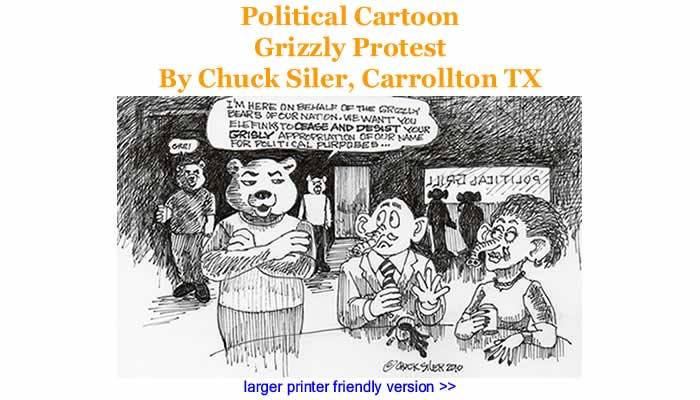 Political Cartoon - Grizzly Protest By Chuck Siler, Carrollton TX 
