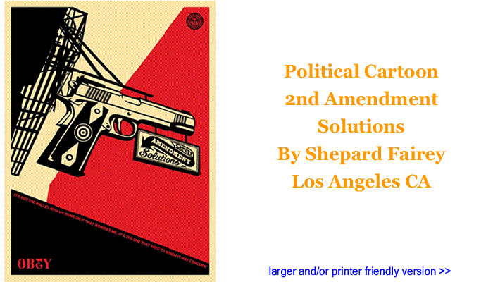 Political Cartoon - 2nd Amendment Solutions By Shepard Fairey, Los Angeles CA
