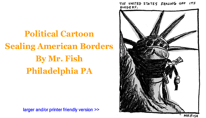 Political Cartoon - Sealing American Borders By Mr. Fish, Philadelplhia PA