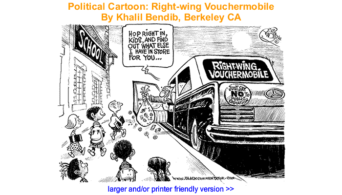 Political Cartoon - Right-wing Vouchermobile By Khalil Bendib, Berkeley CA