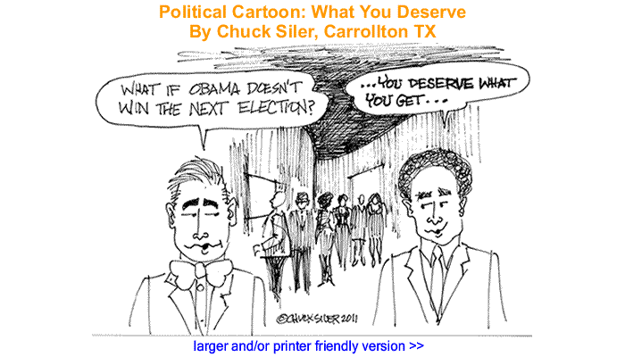 Political Cartoon - What You Deserve By Chuck Siler, Carrollton TX