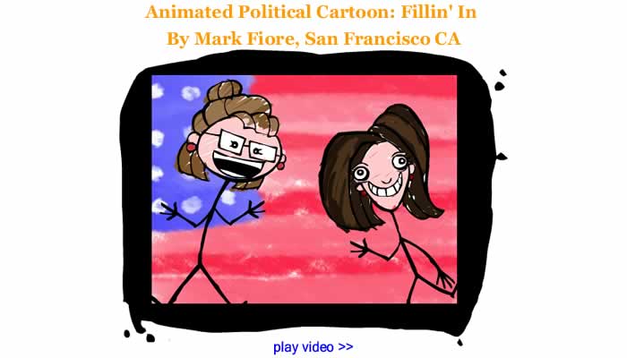 Animated Political Cartoon - Fillin' In By Mark Fiore, San Francisco CA