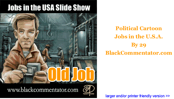 Political Cartoon - Jobs in the U.S.A. By 29, BlackCommentator.com